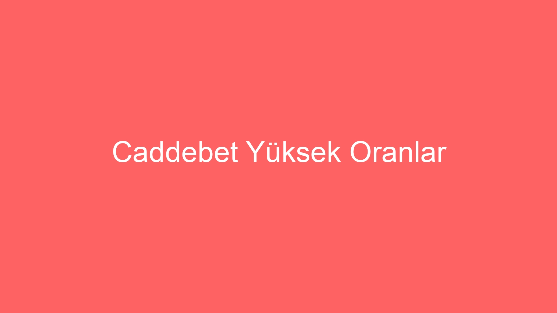 caddebet yuksek oranlar 73